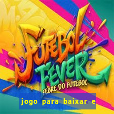 jogo para baixar e ganhar dinheiro